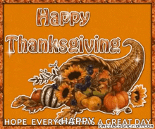 a picture of a cornucopia filled with fruits and vegetables with the words happy thanksgiving hope every happy a great day