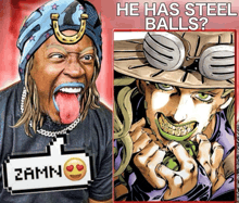 a picture of a person next to a picture of a cartoon character with the words he has steel balls