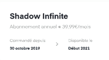 a shadow infinite subscription is available for 39.99 euros / month