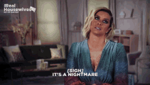 a woman says it 's a nightmare in a real housewives advertisement