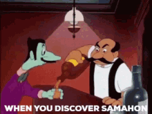 a cartoon of a man pouring a drink into another man 's glass with the caption when you discover samahon