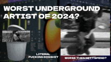 a poster that says worst underground artist of 2024 on it