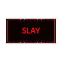 a black sign with red letters that says slay on it .