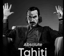 a poster for absolute tahiti shows a man with his hands up