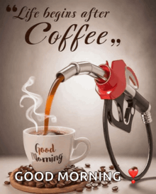 a cup of coffee is being poured from a gas pump and says good morning