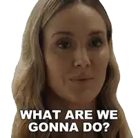 a woman says what are we gonna do on her face