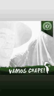 a black and white photo of a man in a hat with the words `` vamos chape '' written on the bottom .