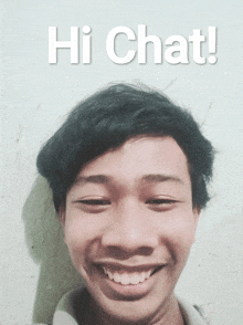 a picture of a smiling young man with the words hi chat written above him