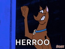 scooby doo says herroo while waving his paw