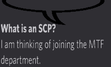 a speech bubble with the words what is an scp i am thinking of joining the mtf department