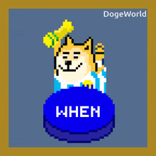 a pixel art of a doge holding a gold trophy and a blue button that says when