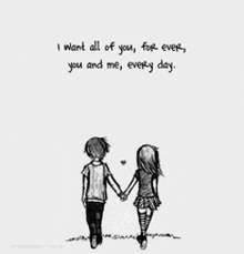 a black and white drawing of a boy and a girl holding hands with the words i want all of you for ever you and me every day