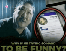 why is he trying so hard to be funny ? is written on a poster