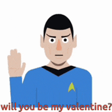 a man in a star trek uniform says " will you be my valentine ? "