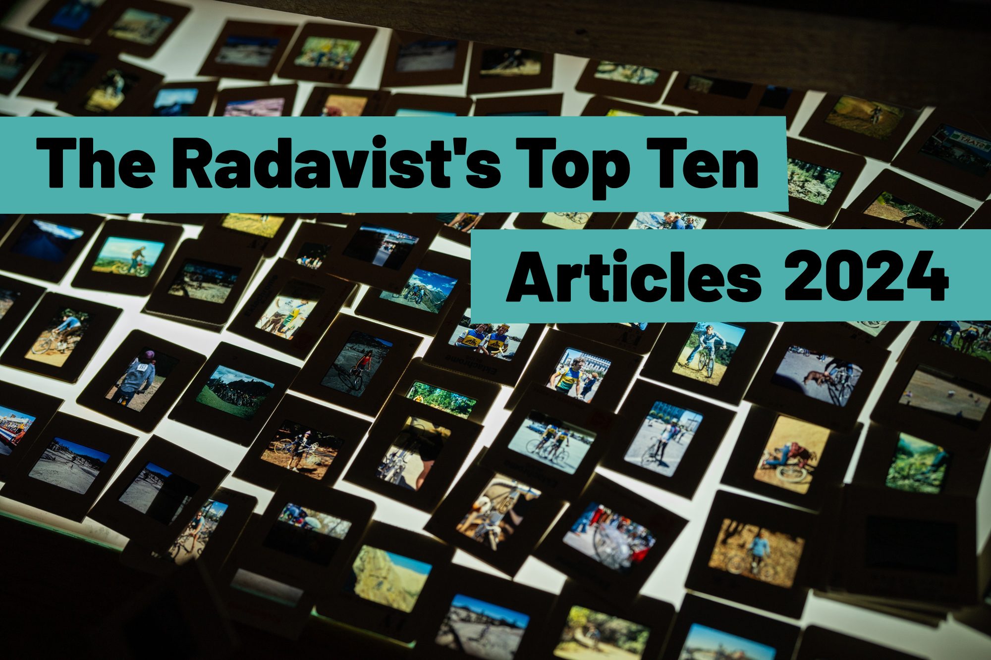 The Radavist’s Top Ten Articles of 2024