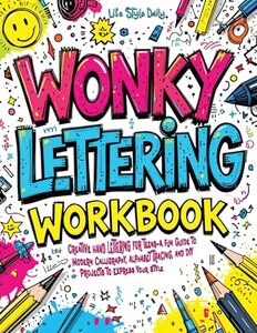 Wonky Lettering Workbook: Creative Hand Lettering for Teens- A Fun Guide to Modern Calligraphy, Alphabet Tracing, and DIY Projects to Express Your Style (Calligraphy Workbooks)