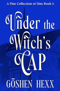 A Fine Collection of Sins Book One: Under the Witch's Cap