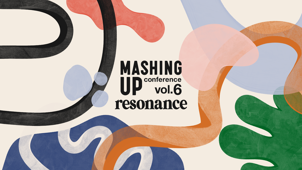 CONFERENCE：MASHING UP vol.6