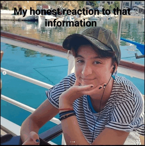 a girl wearing a hat and ear buds with the words my honest reaction to that information behind her