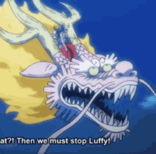 a cartoon of a dragon with the words " then we must stop luffy " above it
