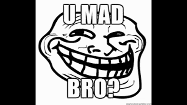 a black and white troll face with the words u mad bro written on it