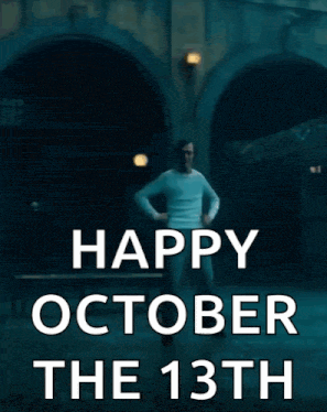 a man is dancing with the words happy october the 13th written below him