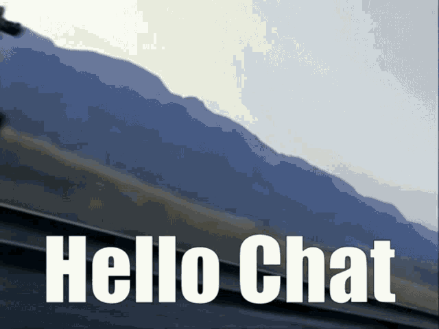 a picture of a mountain with the words hello chat