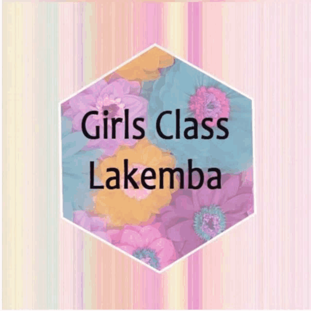 a sign that says girls class lakemba with flowers on it