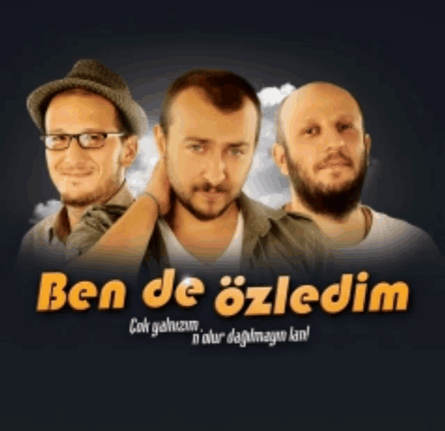 a poster of three men with the words ben de ozledim