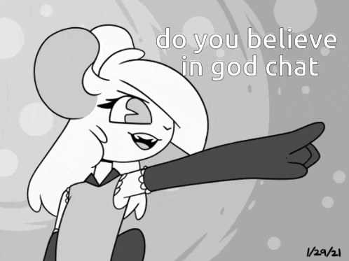 a black and white drawing of a cartoon character that says do you believe in god chat 1/29/21