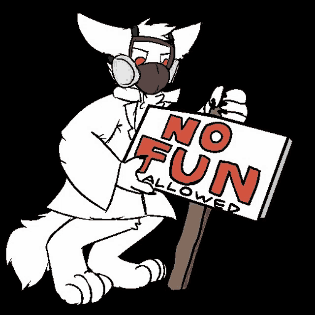 a white furry animal wearing a gas mask is holding a no fun allowed sign .