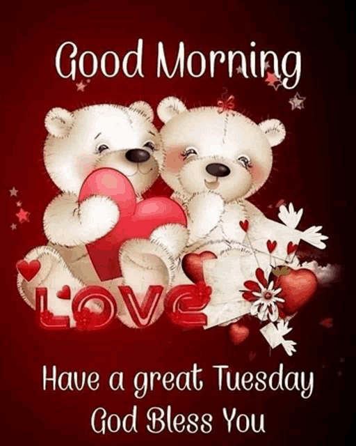 two teddy bears holding a heart with the words good morning have a great tuesday god bless you .