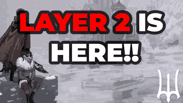 a poster that says " layer 2 is here "