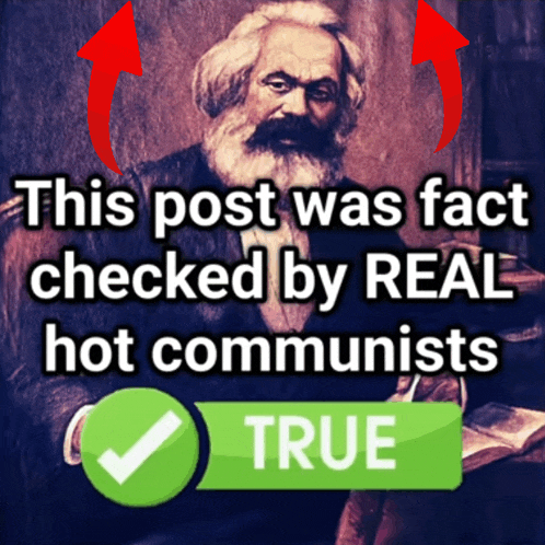 this post was fact checked by real hot communists with a check mark