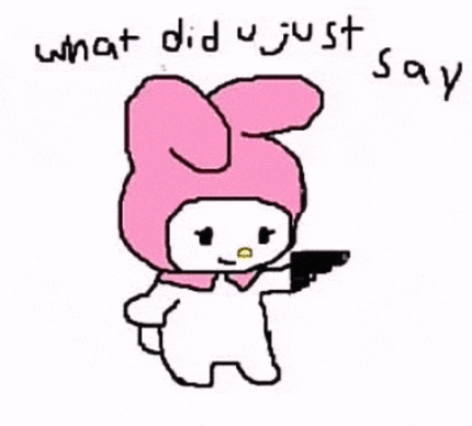 a drawing of a pink bunny holding a gun with the words `` what did u just say '' written below it .