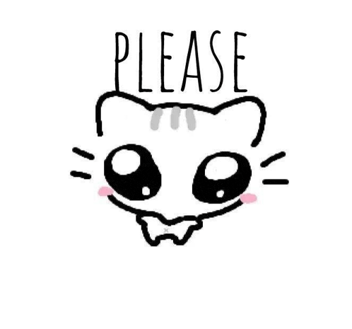 a black and white drawing of a cat 's face with the word please written below it .