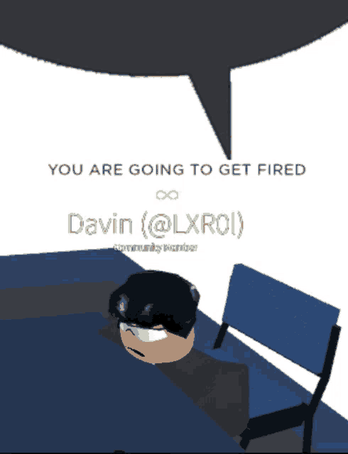 a speech bubble says " you are going to get fired "