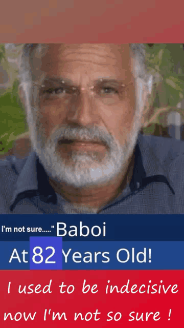 baboi is 82 years old and is not sure