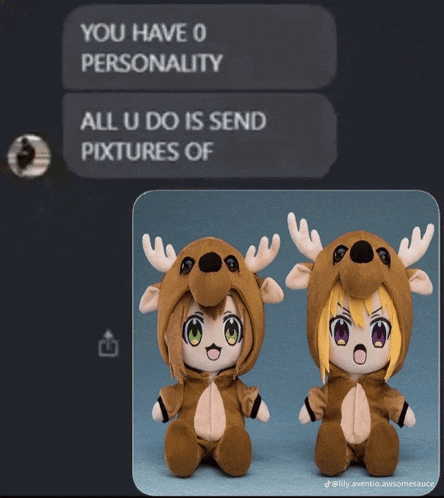 two stuffed reindeer dolls are next to a text that says you have 0 personality