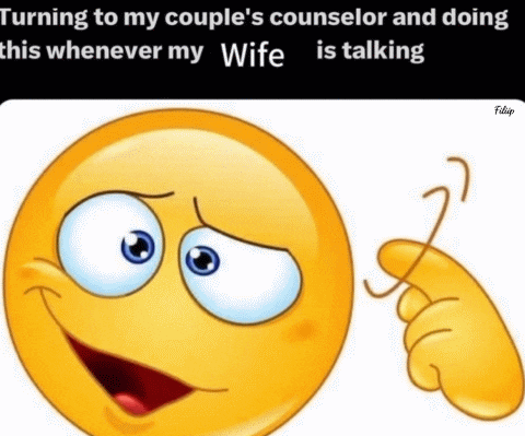 a yellow smiley face with a caption that says turning to my couple 's counselor and doing this whenever my wife