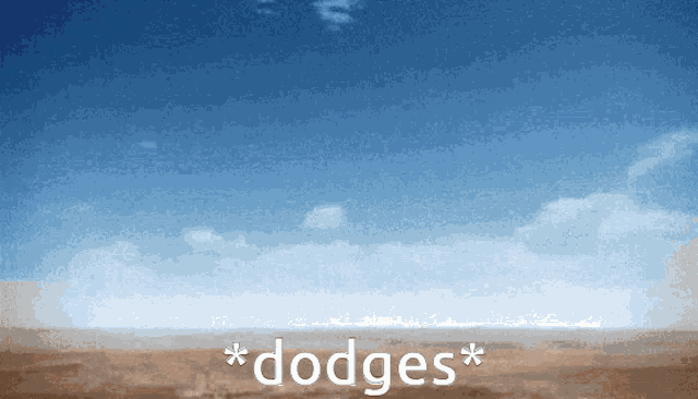 a picture of a desert with the words * dodges * written on it