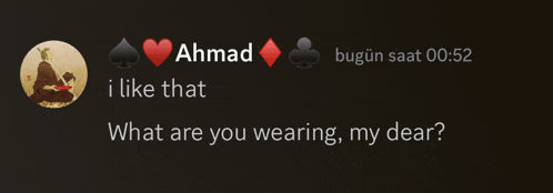 a message from ahmad asking what are you wearing my dear