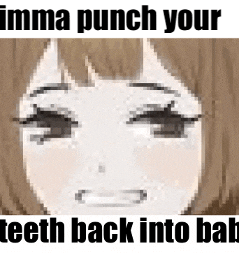 a pixelated image of a girl with the words `` imma punch your teeth back into baby ''