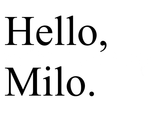 a white background with the words hello milo in black letters