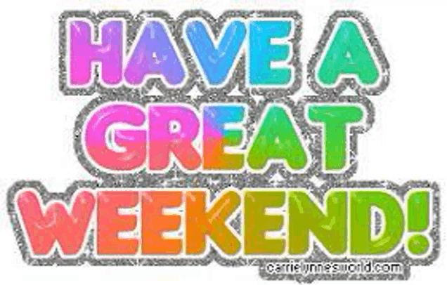 a colorful greeting card that says `` have a great weekend '' .