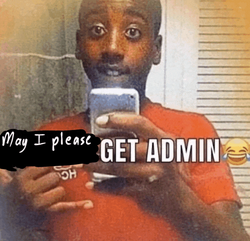 a man taking a selfie with the words " may i please get admin "