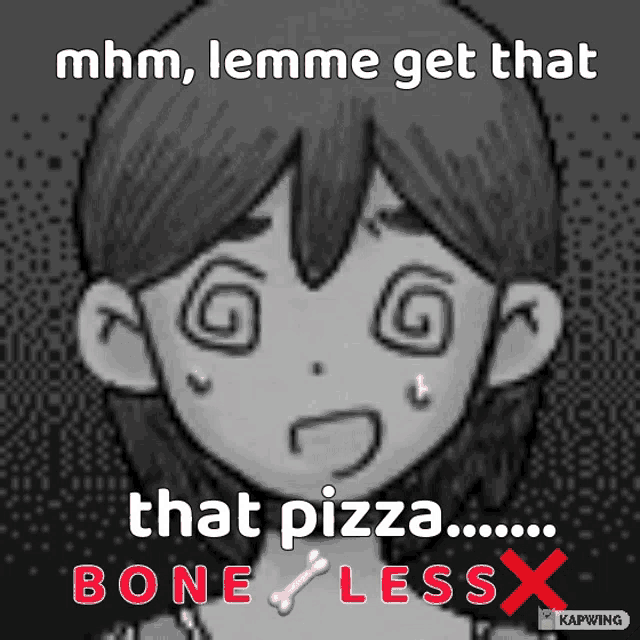 a black and white drawing of a girl with the words " mhm lemme get that pizza bone less "