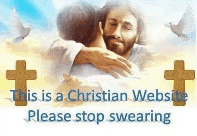 jesus is hugging a man in a picture that says `` this is a christian website please stop swearing `` .