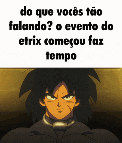 a cartoon character with the words do que vocês tão falando o evento do etrix comecou faz tempo