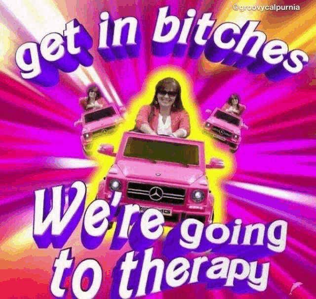 a woman is driving a pink car with the words `` get in bitches we 're going to therapy '' written on it .